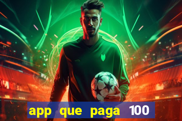 app que paga 100 reais por dia